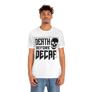 Death Before Decaf Coffee Logo T-Shirt - Unisex