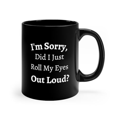 did I just roll my eyes out loud custom coffee mug