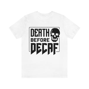 Death Before Decaf Coffee Logo T-Shirt - Unisex
